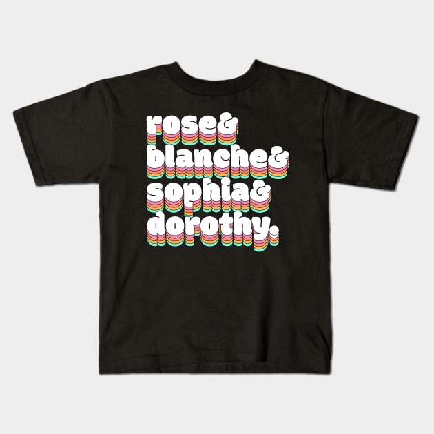 Rose & Blanche & Sophia & Dorothy Kids T-Shirt by darklordpug